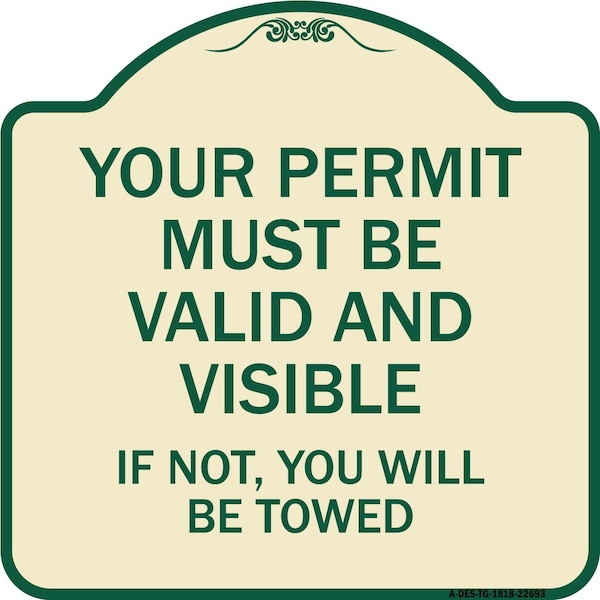 Your Permit Must Valid and Visible If Not You Will Towed Aluminum Sign, 18" x 18", TG-1818-22693